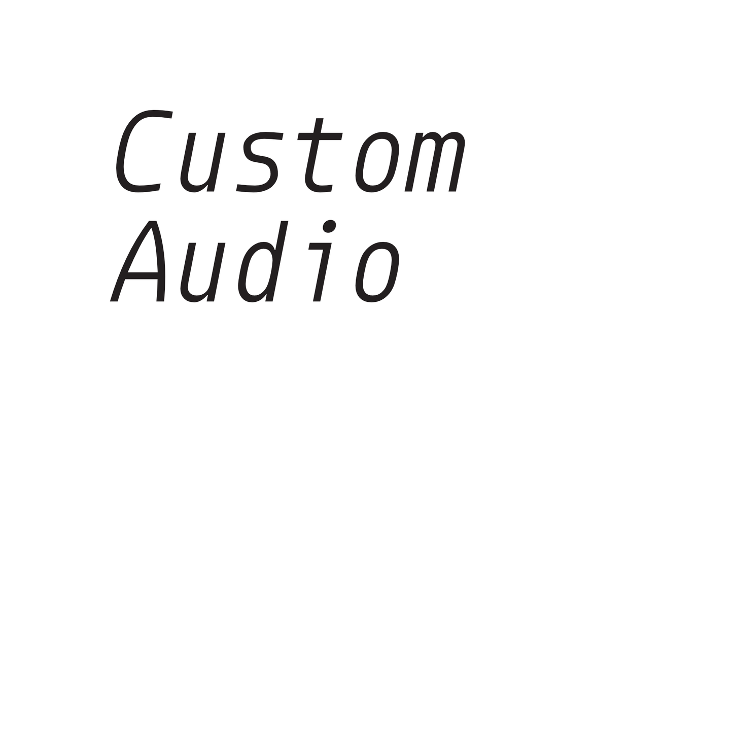 Custom audio